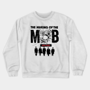the making of the mob Crewneck Sweatshirt